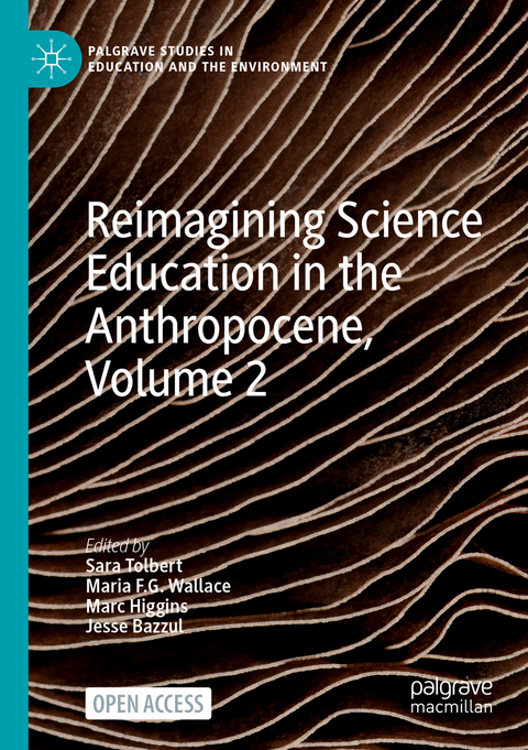 Reimagining Science Education in the Anthropocene, Volume 2 - 
