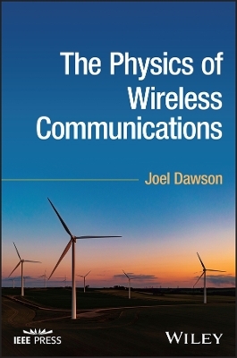 The Physics of Wireless Communications - Joel Dawson