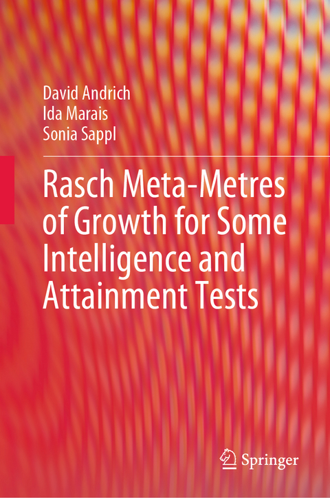 Rasch Meta-Metres of Growth for Some Intelligence and Attainment Tests - David Andrich, Ida Marais, Sonia Sappl