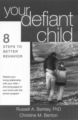 Your Defiant Child - Russell A. Barkley, Christine M. Benton