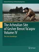 The Acheulian Site of Gesher Benot Ya'aqov Volume IV -  Naama Goren-Inbar,  Nira Alperson-Afil,  Gonen Sharon,  Gadi Herzlinger