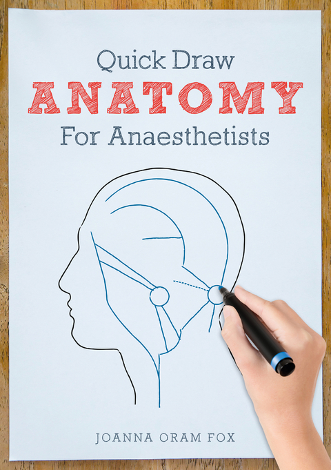 Quick Draw Anatomy for Anaesthetists - Joanna Oram Fox