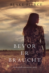 Bevor Er Braucht (Ein Mackenzie White Krimi&mdash;Buch 5) - Blake Pierce