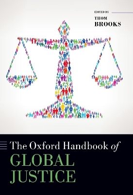 The Oxford Handbook of Global Justice - Thom Brooks