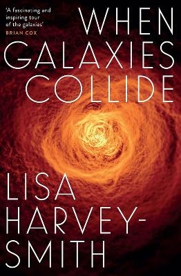 When Galaxies Collide - Lisa Harvey-Smith