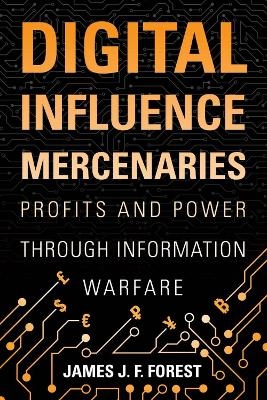 Digital Influence Mercenaries - James (J.F.) Forest