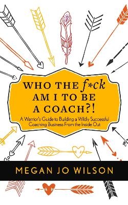 Who The F*ck Am I To Be A Coach?! - Megan Jo Wilson