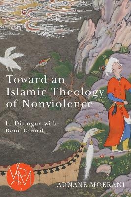 Toward an Islamic Theology of Nonviolence - Adnane Mokrani