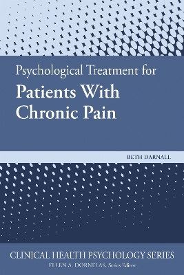 Psychological Treatment for Patients with Chronic Pain - Beth D. Darnall
