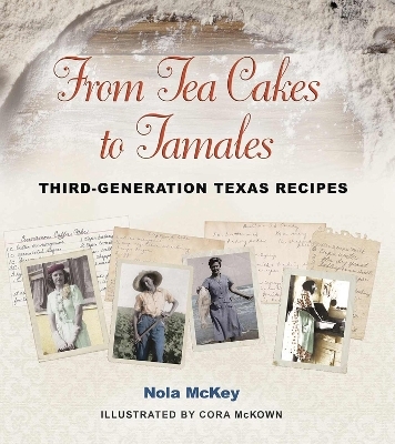 From Tea Cakes to Tamales - Nola McKey