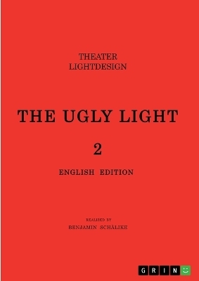 THE UGLY LIGHT 2. Theater Lightdesign - Benjamin Sch&Atilde;&curren;like