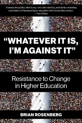 Whatever It Is, I'm Against It - Brian Rosenberg