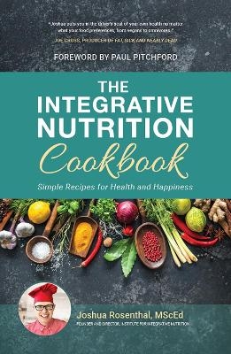 The Integrative Nutrition Cookbook - Joshua Rosenthal MScEd
