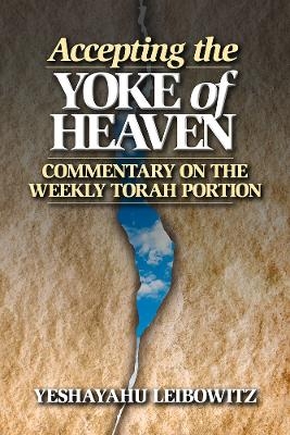 Accepting the Yoke of Heaven - Yeshayahu Leibowitz