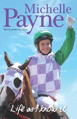 Life As I Know It - Michelle Payne, John Harms