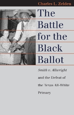 The Battle for the Black Ballot - Charles Zelden