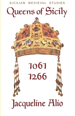 Queens of Sicily 1061-1266 - Jacqueline Alio