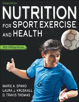 Nutrition for Sport, Exercise, and Health - Marie Spano, Laura Kruskall, D. Travis Thomas