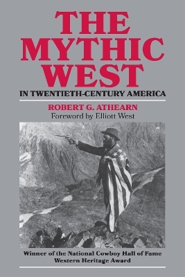 The Mythic West in Twentieth-century America - Robert G. Athearn