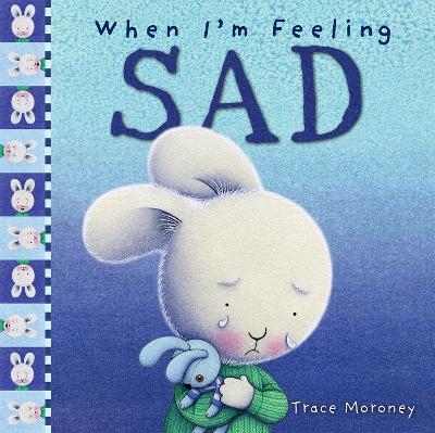When I'm Feeling Sad - Trace Moroney
