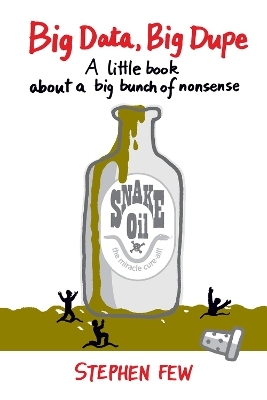 Big Data, Big Dupe - Stephen Few