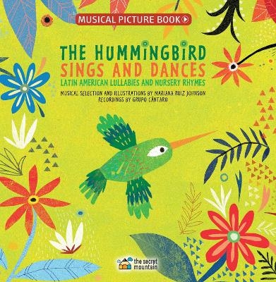 The Hummingbird Sings and Dances - Mariana Ruiz Johnson