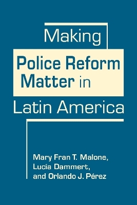 Making Police Reform Matter in Latin America