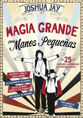 Magia grande para manos peque&ntilde;as - Joshua Jay