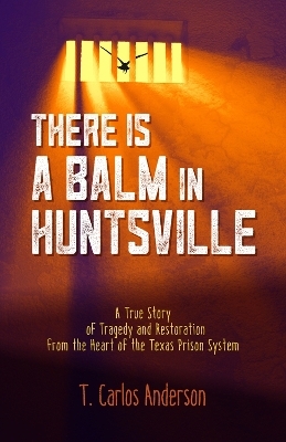 There Is a Balm in Huntsville - T. Carlos Anderson