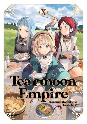 Tearmoon Empire: Volume 10 (Light Novel) -  GILSE, Madeleine Willette, Nozomu Mochitsuki