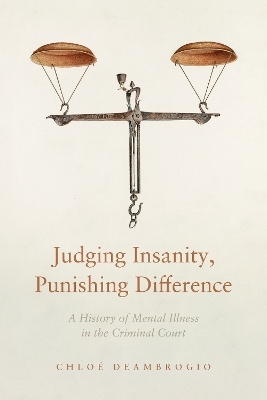 Judging Insanity, Punishing Difference - Chlo&eacute; Deambrogio