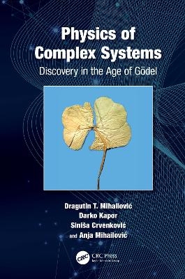 Physics of Complex Systems - agutin Mihailović, Darko Kapor, Siniša Crvenković, Anja Mihailović