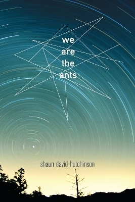 We are the Ants - Shaun David Hutchinson