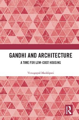 Gandhi and Architecture - Venugopal Maddipati