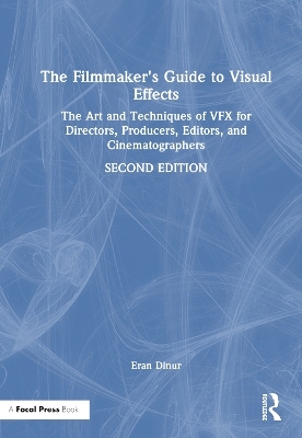 The Filmmaker's Guide to Visual Effects