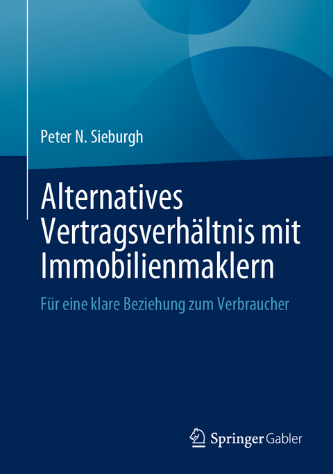 Alternatives Vertragsverh&auml;ltnis mit Immobilienmaklern - Peter N. Sieburgh