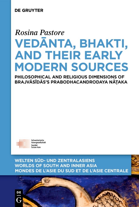 Vedānta, Bhakti, and Their Early Modern Sources - Rosina Pastore