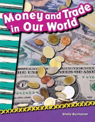 Money and Trade in Our World - Shelly Buchanan