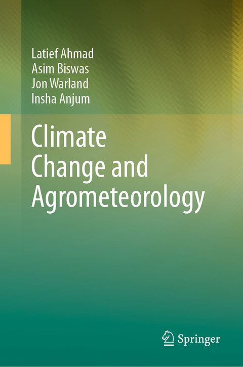 Climate Change and Agrometeorology - Latief Ahmad, Asim Biswas, Jon Warland, Insha Anjum