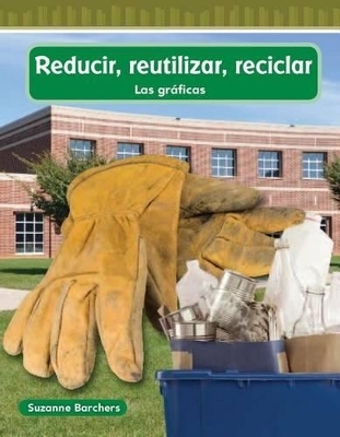 Reducir, reutilizar, reciclar - Suzanne Barchers