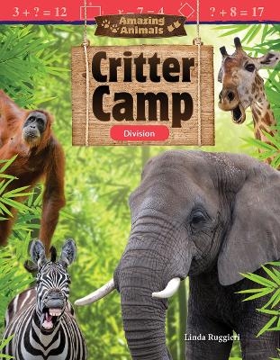 Amazing Animals: Critter Camp - Linda Ruggieri, Kat Bernardo