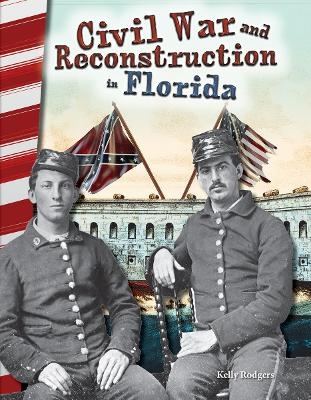 Civil War and Reconstruction in Florida - Kelly Rodgers