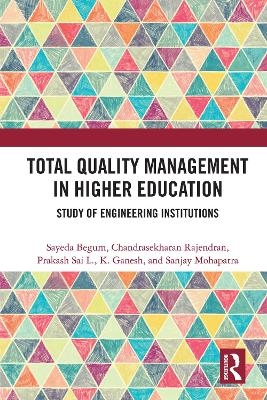 Total Quality Management in Higher Education - Sayeda Begum, Chandrasekharan Rajendran, Prakash Sai L., K. Ganesh, Sanjay Mohapatra