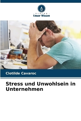 Stress und Unwohlsein in Unternehmen - Clotilde Cavaroc