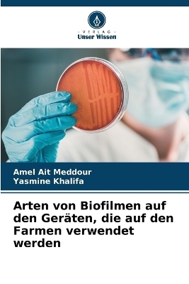 Arten von Biofilmen auf den Ger&auml;ten, die auf den Farmen verwendet werden - Amel Ait Meddour, Yasmine Khalifa