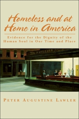 Homeless and at Home in America – Evidence for the Dignity of the Human Soul in Our Time and Place