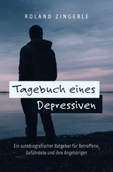 Tagebuch eines Depressiven -  Roland Zingerle