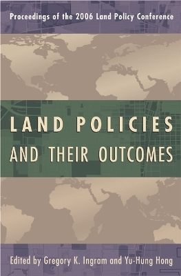 Land Policies and Their Outcomes - Gregory K. Ingram, Yu&ndash;hung Hong