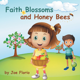 Faith, Blossoms and Honey Bees - Joe Florio