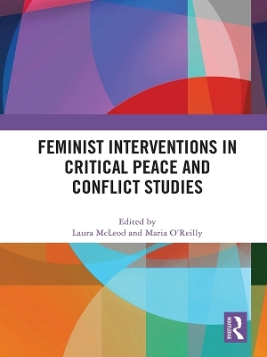 Feminist Interventions in Critical Peace and Conflict Studies - 